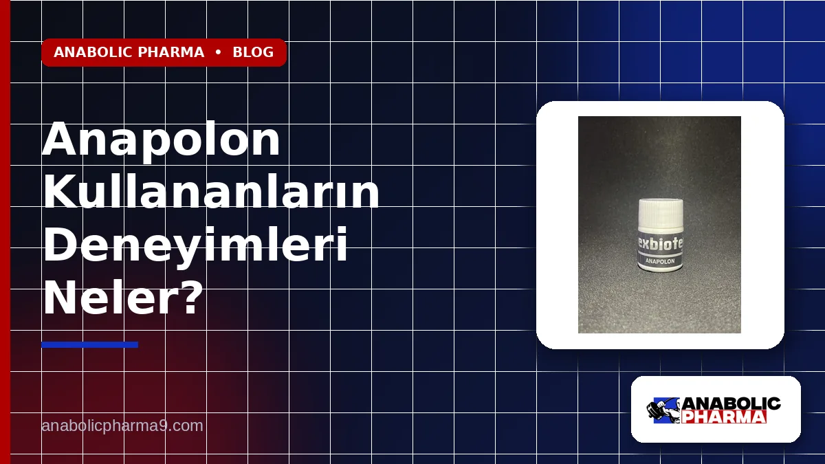 Anapolon Kullananların Deneyimleri Neler? 1 Anapolon Kullananların Deneyimleri Neler?