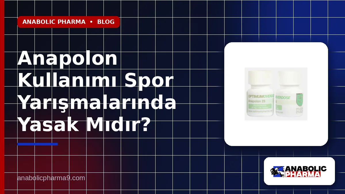 Anapolon Kullanımı Spor Yarışmalarında Yasak Mıdır? 1 Anapolon Kullanımı Spor Yarışmalarında Yasak Mıdır?