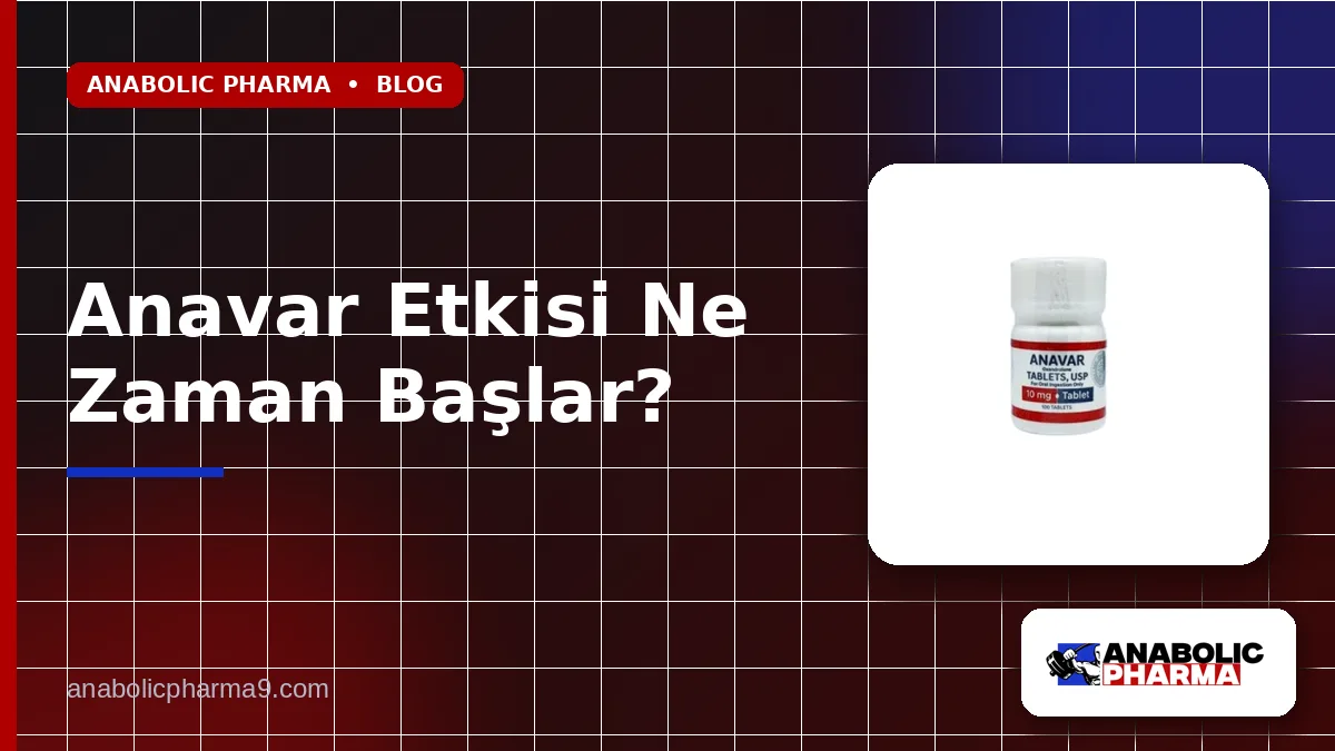 Anavar Etkisi Ne Zaman Başlar?
