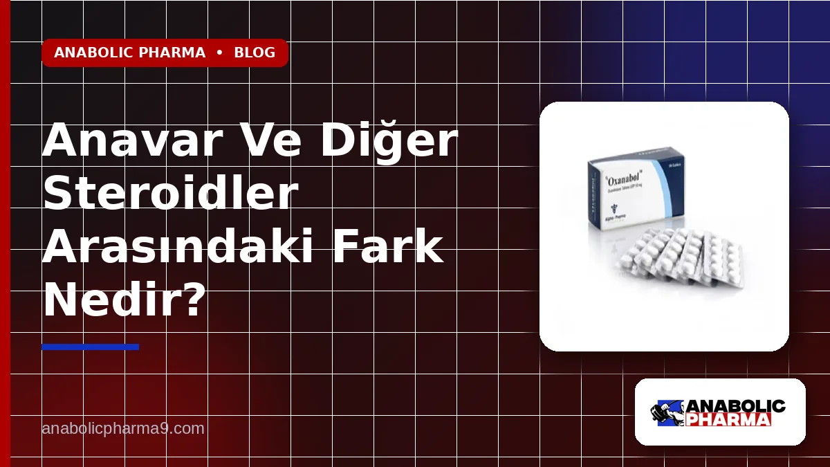 Anavar Ve Diğer Steroidler Arasındaki Fark Nedir?