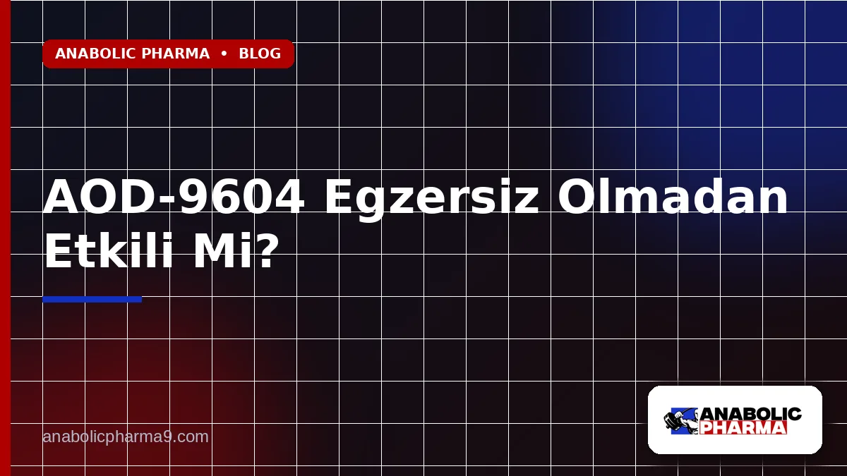 AOD-9604 Egzersiz Olmadan Etkili Mi?