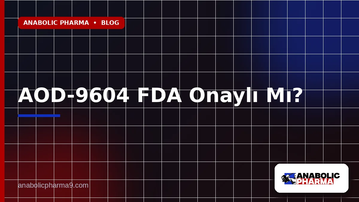 AOD-9604 FDA Onaylı Mı?
