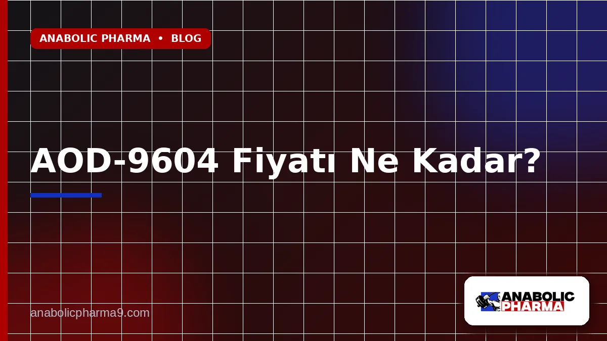 AOD-9604 Fiyatı Ne Kadar?