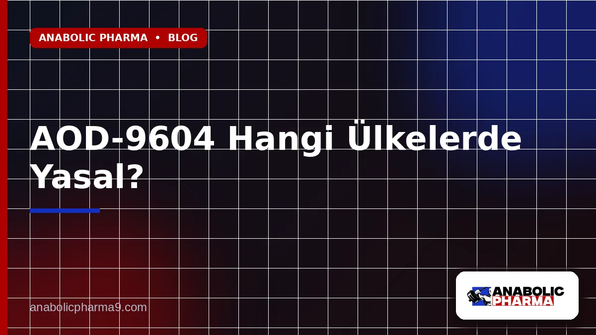 AOD-9604 Hangi Ülkelerde Yasal?