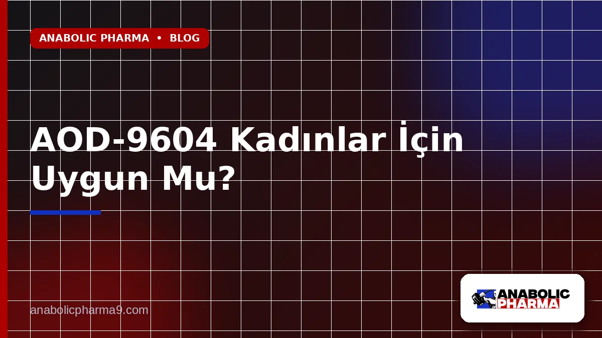 AOD-9604 Kadınlar İçin Uygun Mu?