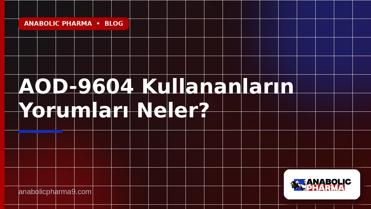 AOD-9604 Kullananların Yorumları Neler?