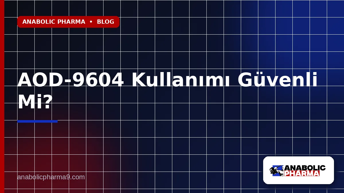 AOD-9604 Kullanımı Güvenli Mi?