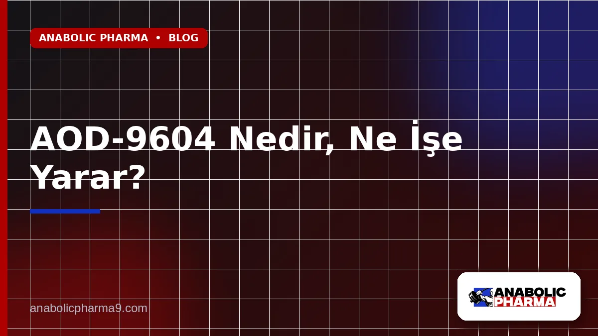 AOD-9604 Nedir, Ne İşe Yarar?