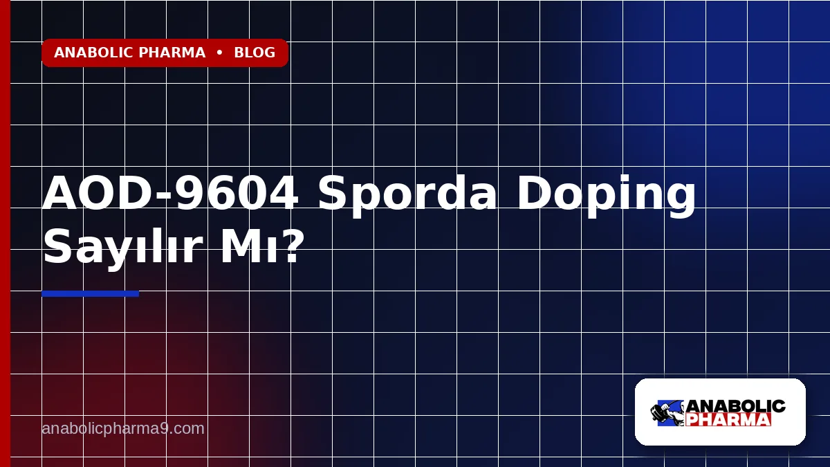 AOD-9604 Sporda Doping Sayılır Mı?