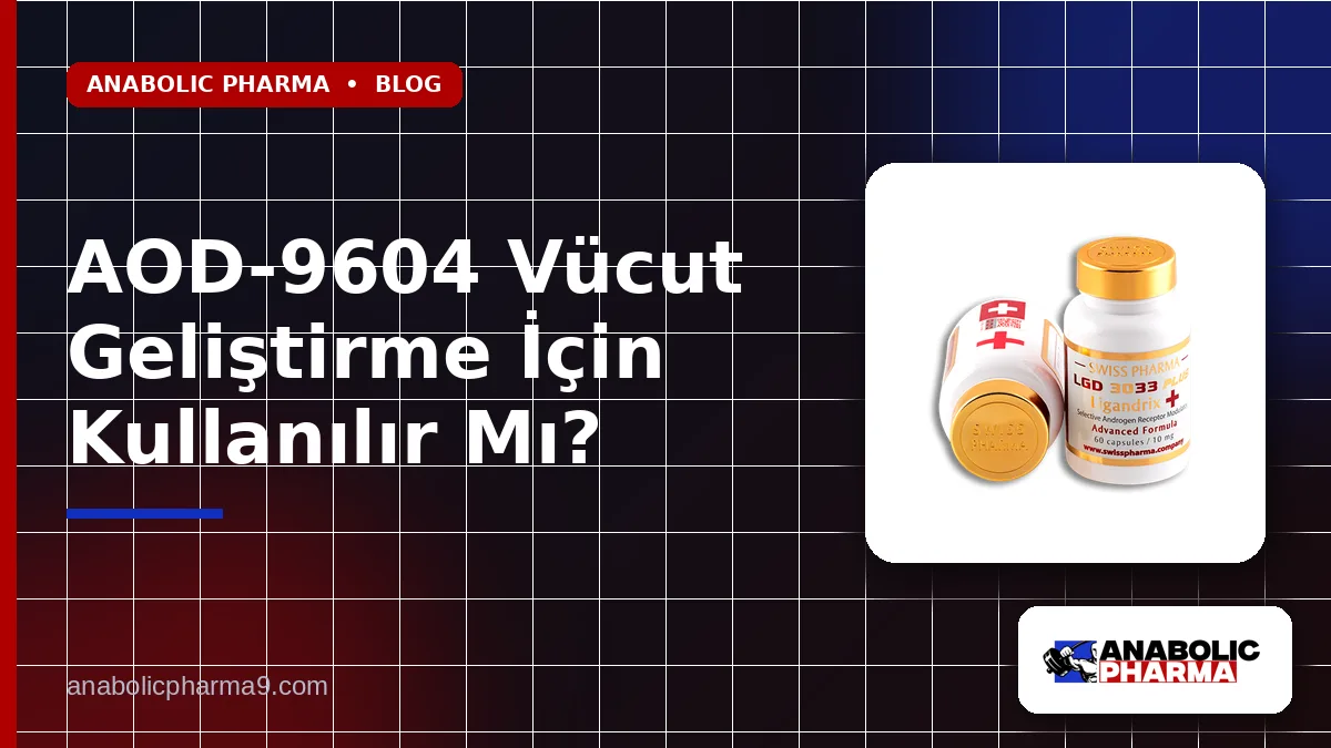 AOD-9604 Vücut Geliştirme İçin Kullanılır Mı?