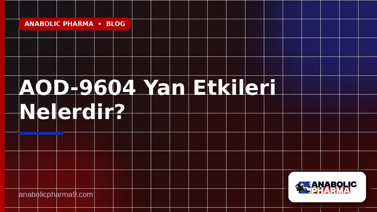 AOD-9604 Yan Etkileri Nelerdir?