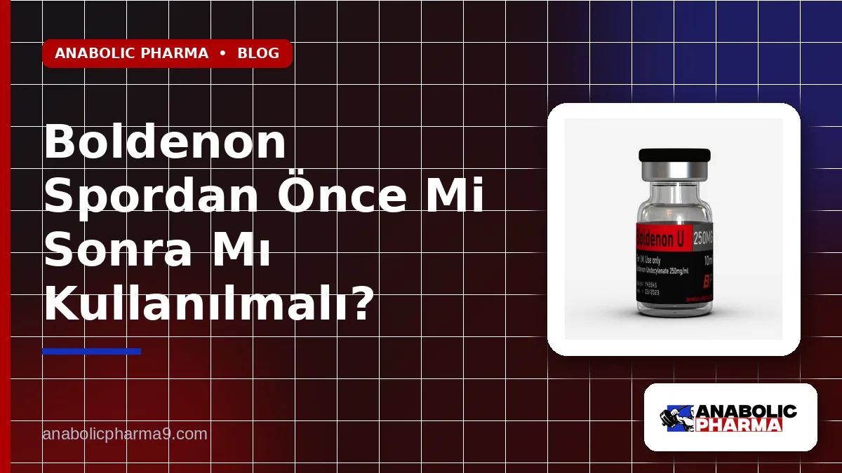 Boldenon Spordan Önce Mi Sonra Mı Kullanılmalı? 1 Boldenon Spordan Önce Mi Sonra Mı Kullanılmalı?