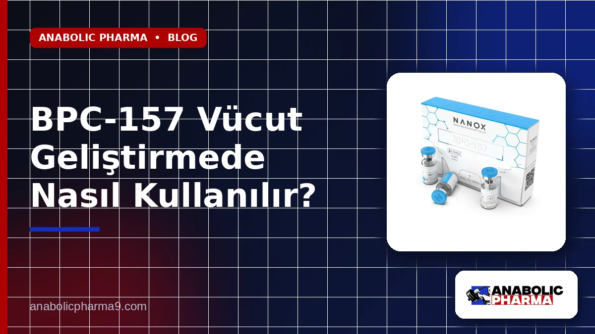 BPC-157 Vücut Geliştirmede Nasıl Kullanılır?