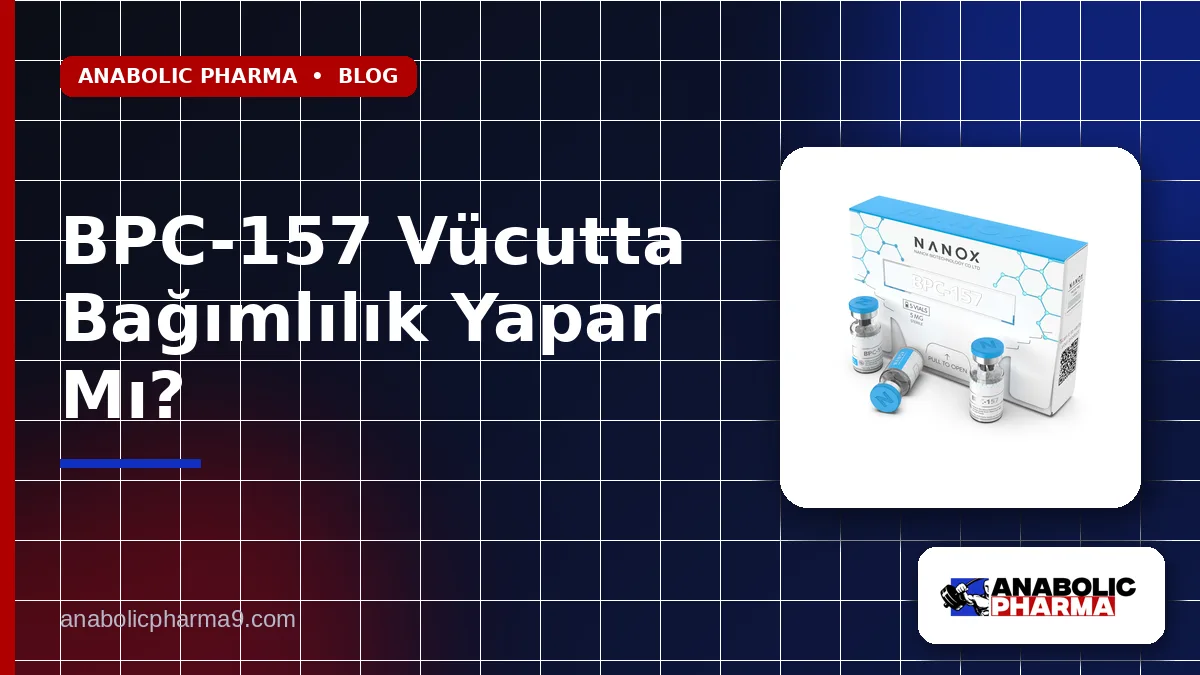 BPC-157 Vücutta Bağımlılık Yapar Mı?
