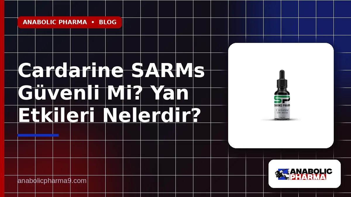 Cardarine SARMs Güvenli Mi? Yan Etkileri Nelerdir?