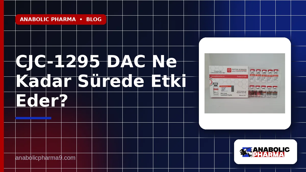 CJC-1295 DAC Ne Kadar Sürede Etki Eder?