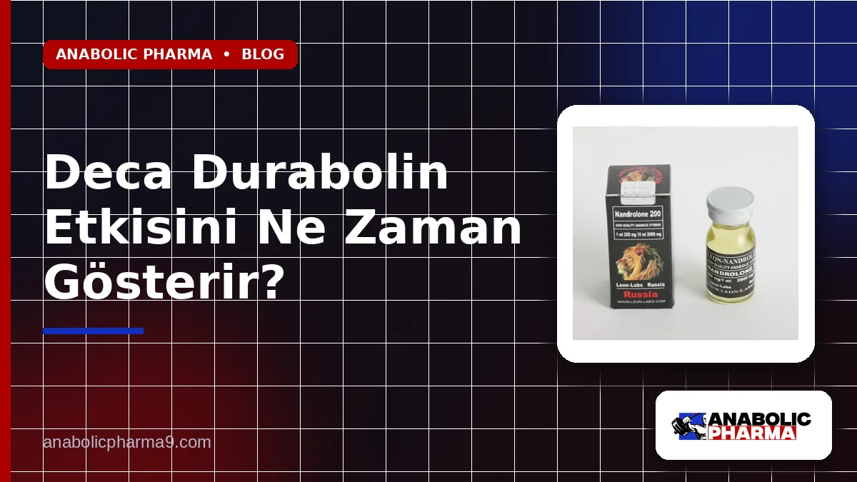 Deca Durabolin Etkisini Ne Zaman Gösterir?