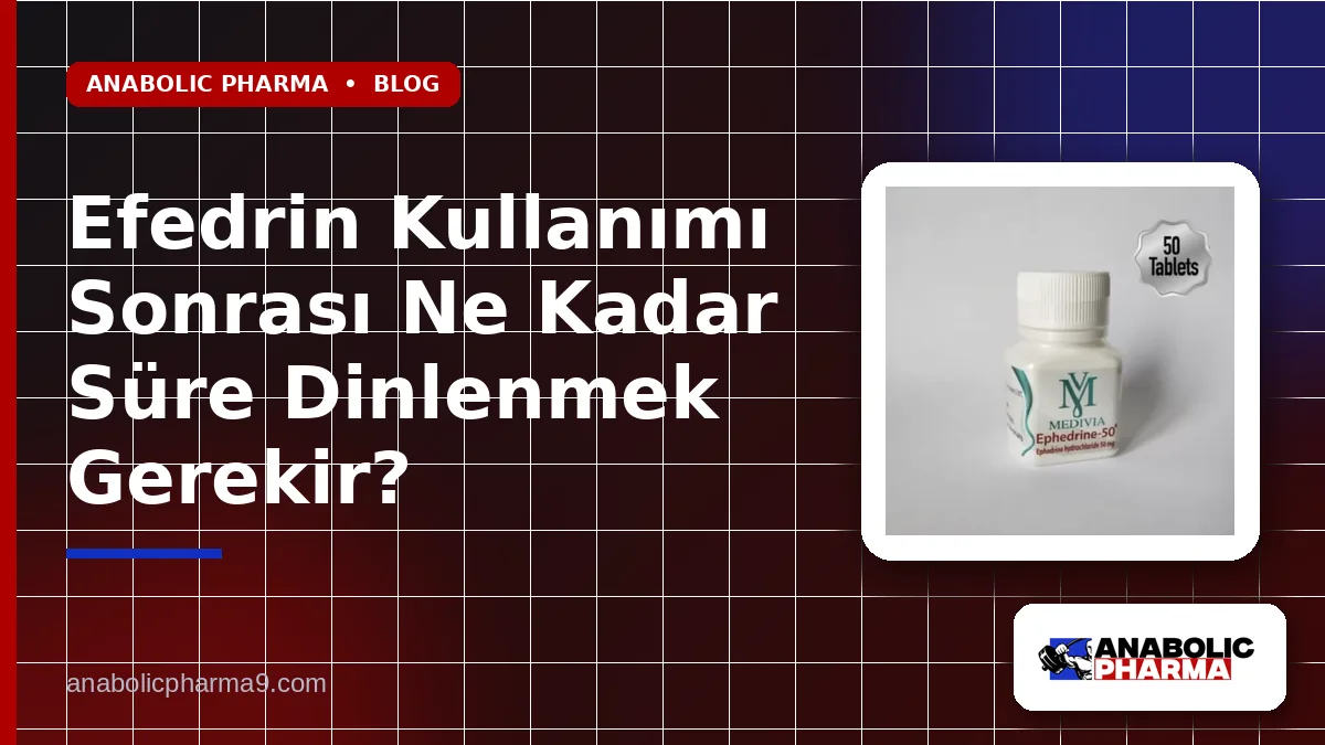 Efedrin Kullanımı Sonrası Ne Kadar Süre Dinlenmek Gerekir? 1 Efedrin Kullanımı Sonrası Ne Kadar Süre Dinlenmek Gerekir?
