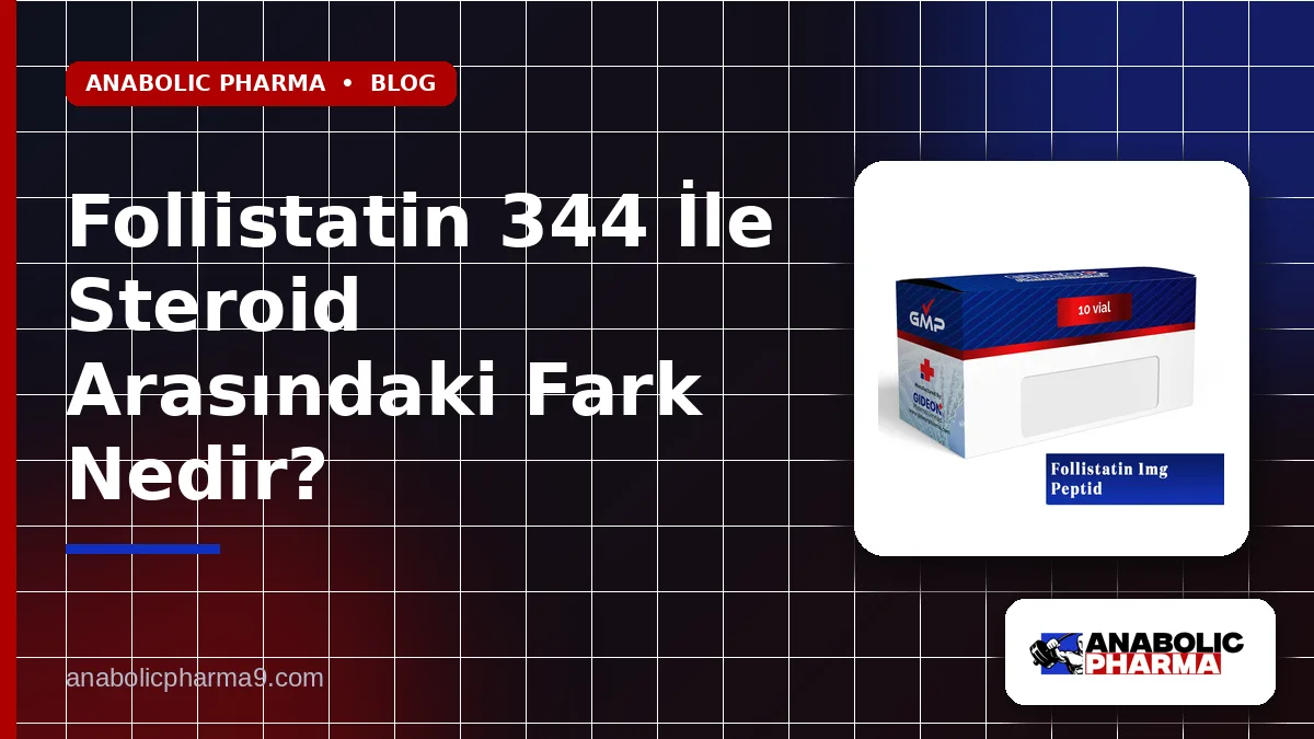Follistatin 344 İle Steroid Arasındaki Fark Nedir?
