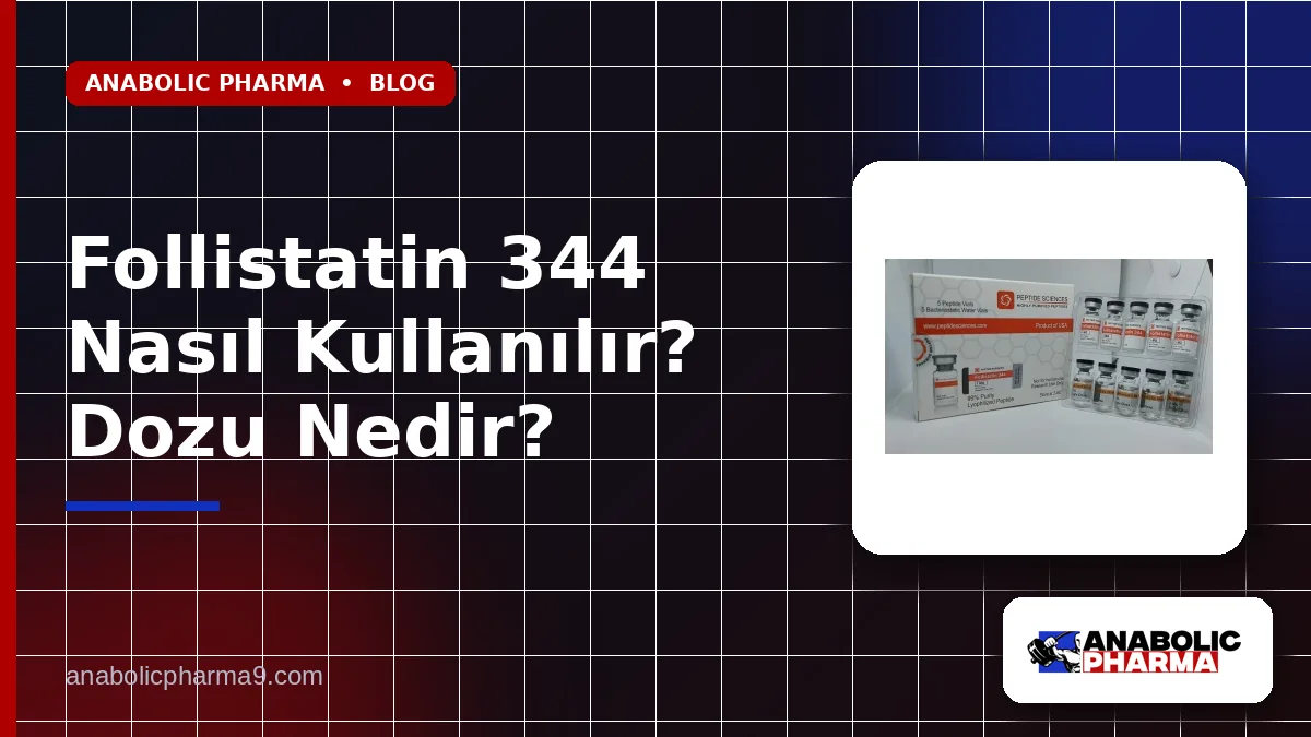 Follistatin 344 Nasıl Kullanılır? Dozu Nedir?