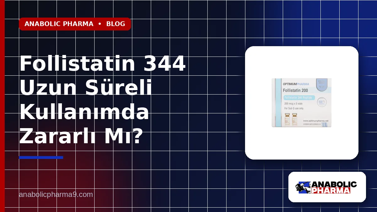 Follistatin 344 Uzun Süreli Kullanımda Zararlı Mı?