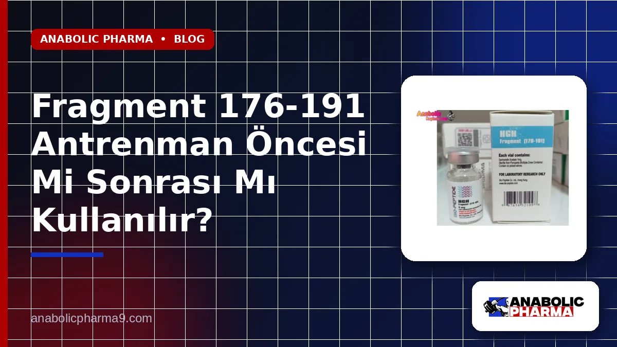 Fragment 176-191 Antrenman Öncesi Mi Sonrası Mı Kullanılır?