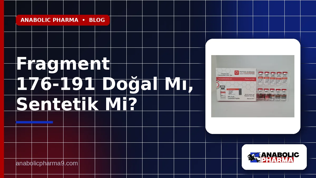 Fragment 176-191 Doğal Mı, Sentetik Mi?