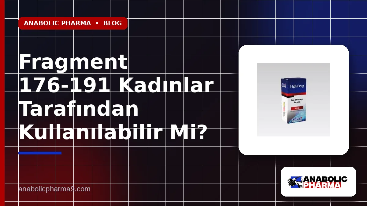Fragment 176-191 Kadınlar Tarafından Kullanılabilir Mi?