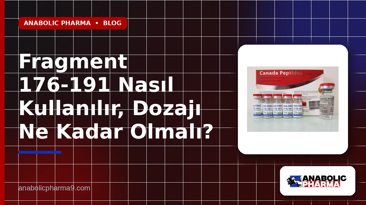 Fragment 176-191 Nasıl Kullanılır, Dozajı Ne Kadar Olmalı?