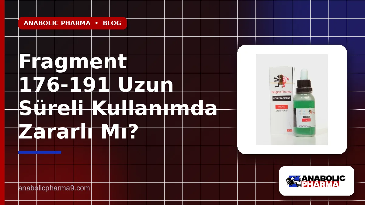 Fragment 176-191 Uzun Süreli Kullanımda Zararlı Mı?