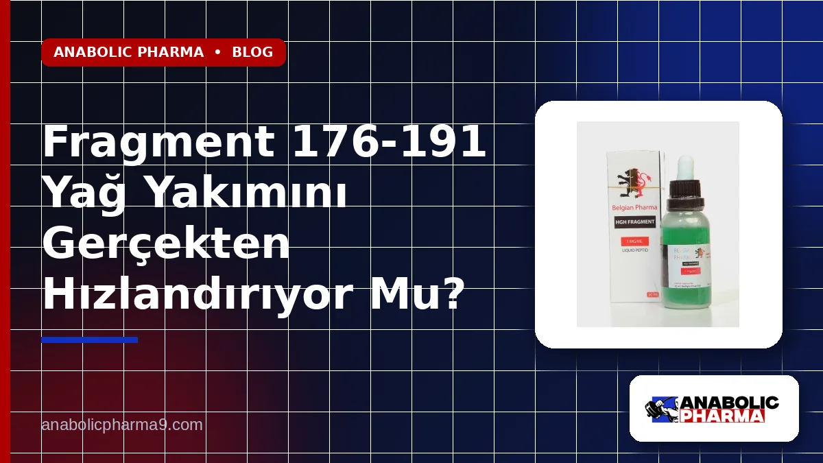 Fragment 176-191 Yağ Yakımını Gerçekten Hızlandırıyor Mu?