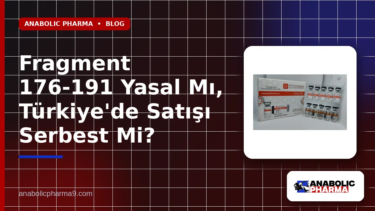 Fragment 176-191 Yasal Mı, Türkiye'de Satışı Serbest Mi?