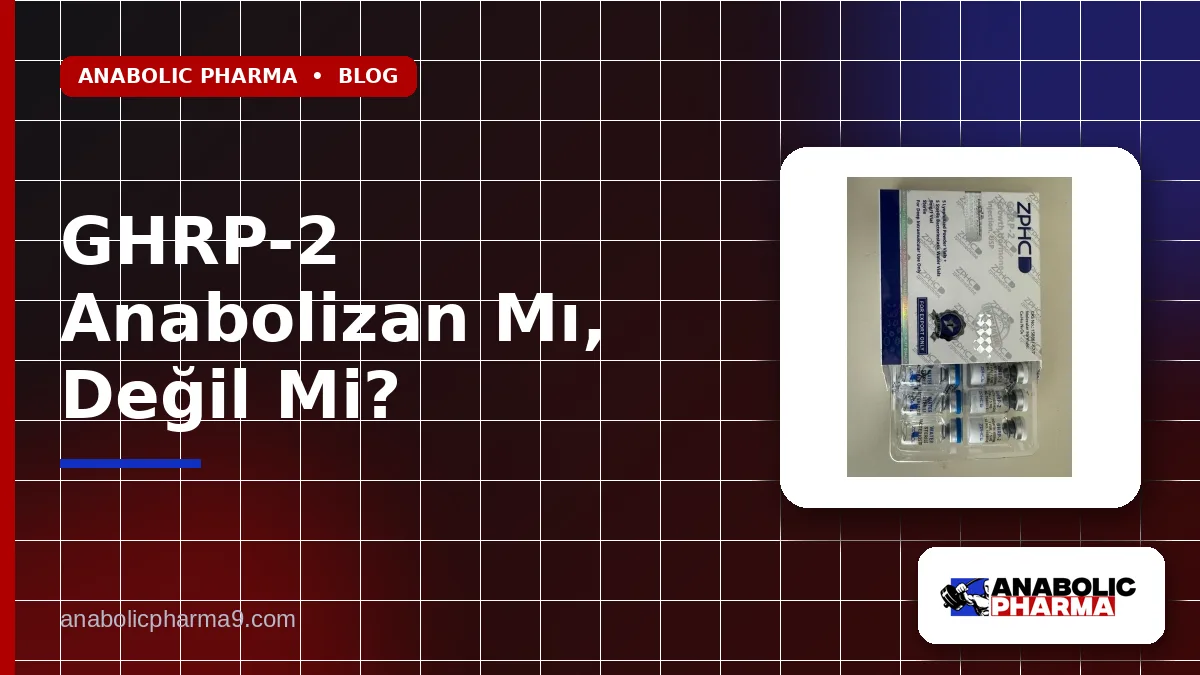 GHRP-2 Anabolizan Mı, Değil Mi?