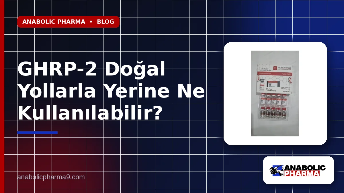 GHRP-2 Doğal Yollarla Yerine Ne Kullanılabilir?