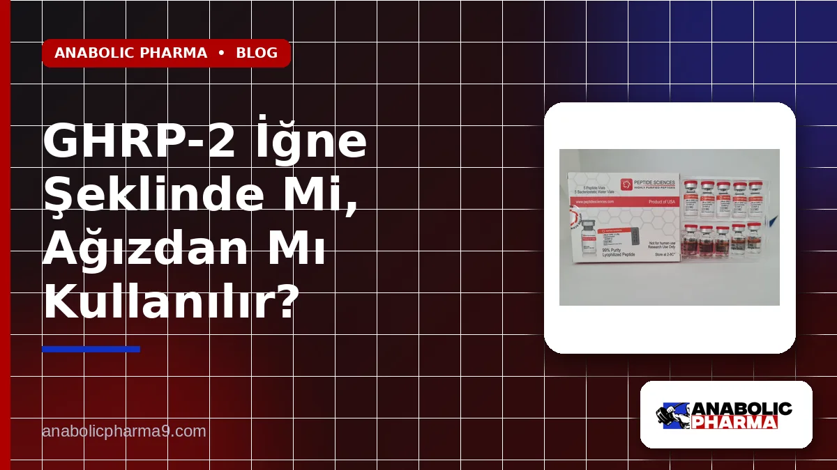 GHRP-2 İğne Şeklinde Mi, Ağızdan Mı Kullanılır?