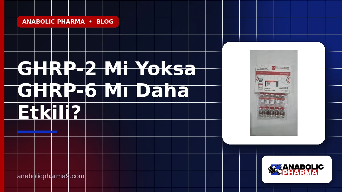 GHRP-2 Mi Yoksa GHRP-6 Mı Daha Etkili?
