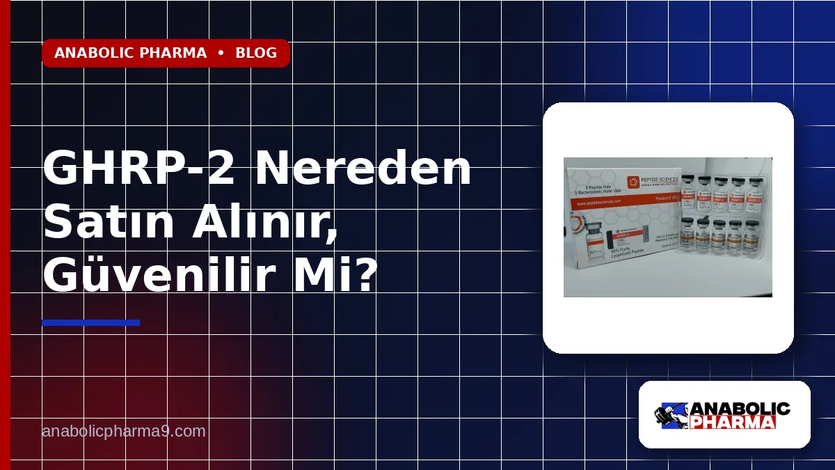 GHRP-2 Nereden Satın Alınır, Güvenilir Mi?