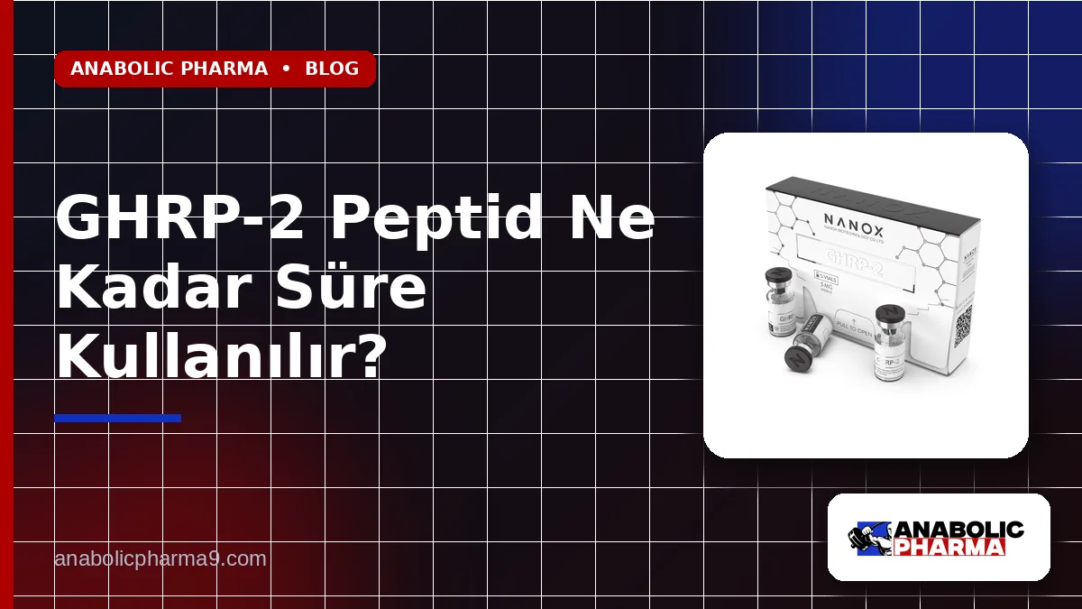 GHRP-2 Peptid Ne Kadar Süre Kullanılır?