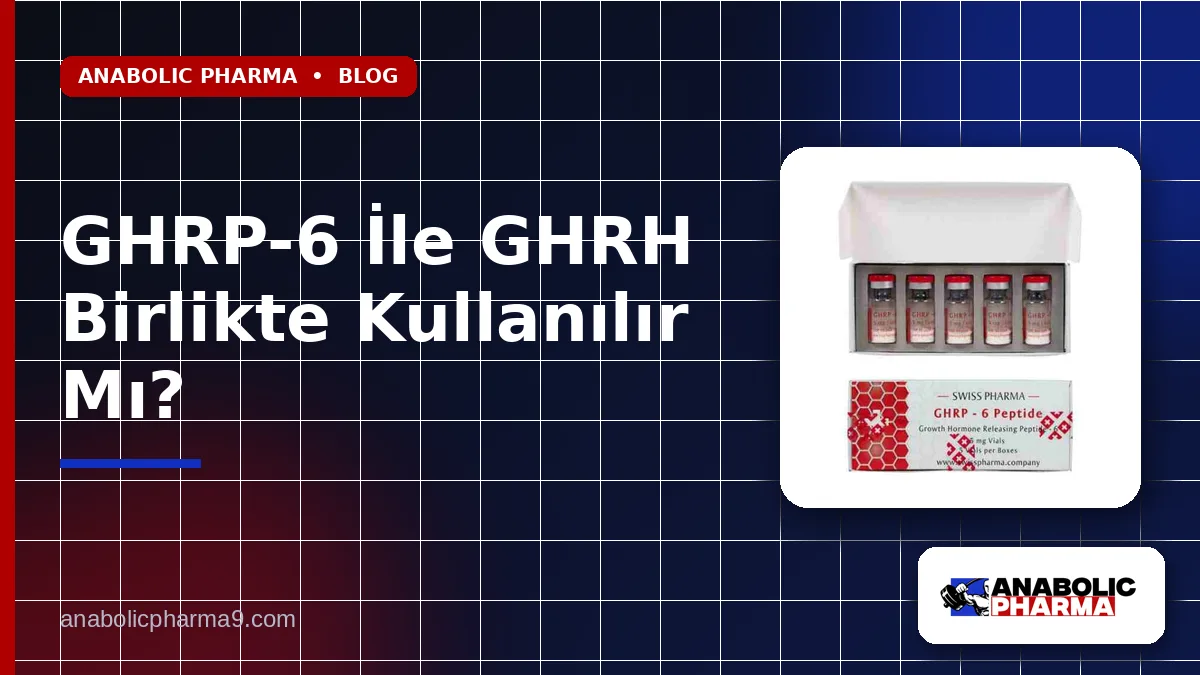 GHRP-6 İle GHRH Birlikte Kullanılır Mı?