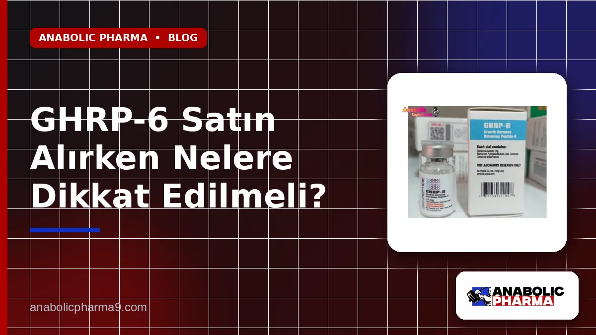 GHRP-6 Satın Alırken Nelere Dikkat Edilmeli?