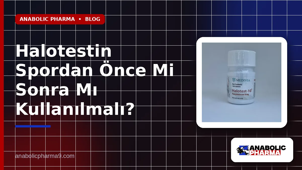 Halotestin Spordan Önce Mi Sonra Mı Kullanılmalı?