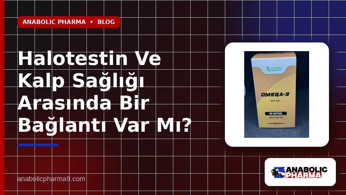 Halotestin Ve Kalp Sağlığı Arasında Bir Bağlantı Var Mı? 1 Halotestin Ve Kalp Sağlığı Arasında Bir Bağlantı Var Mı?