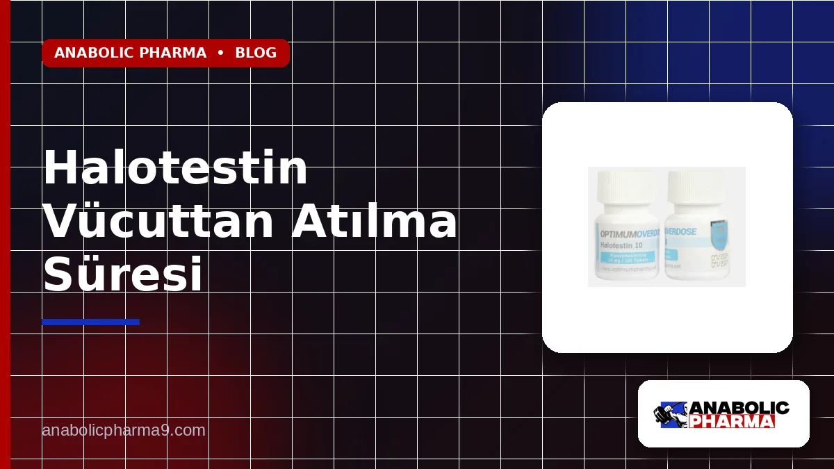 Halotestin Vücuttan Atılma Süresi