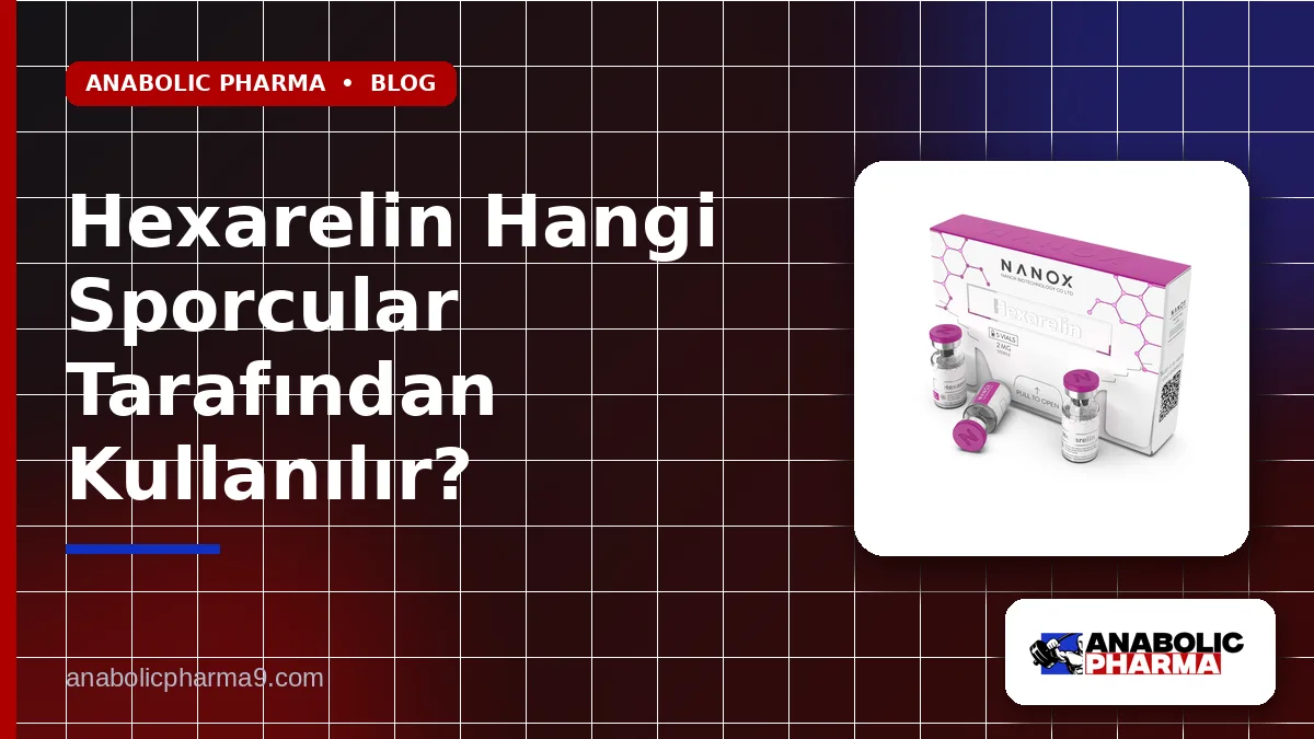 Hexarelin Hangi Sporcular Tarafından Kullanılır?