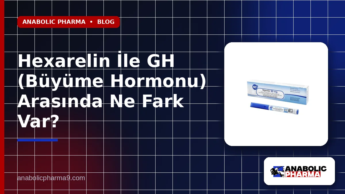 Hexarelin İle GH (Büyüme Hormonu) Arasında Ne Fark Var?