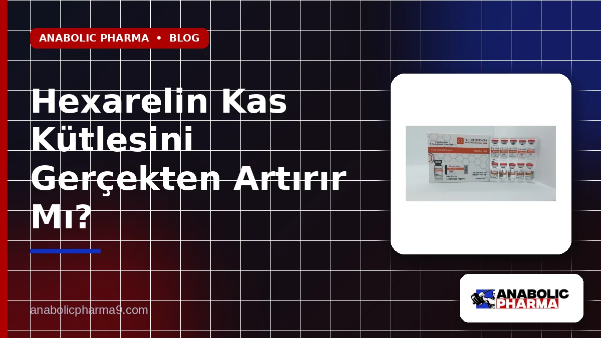 Hexarelin Kas Kütlesini Gerçekten Artırır Mı?