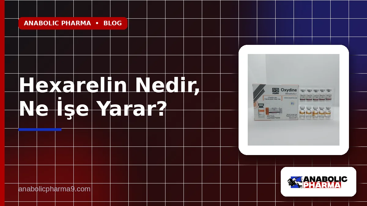 Hexarelin Nedir, Ne İşe Yarar?