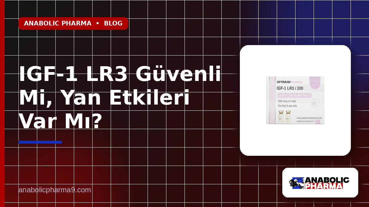 IGF-1 LR3 Güvenli Mi, Yan Etkileri Var Mı?