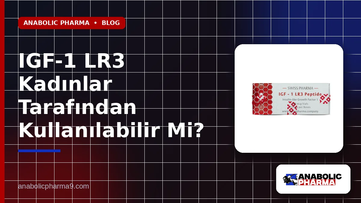 IGF-1 LR3 Kadınlar Tarafından Kullanılabilir Mi?