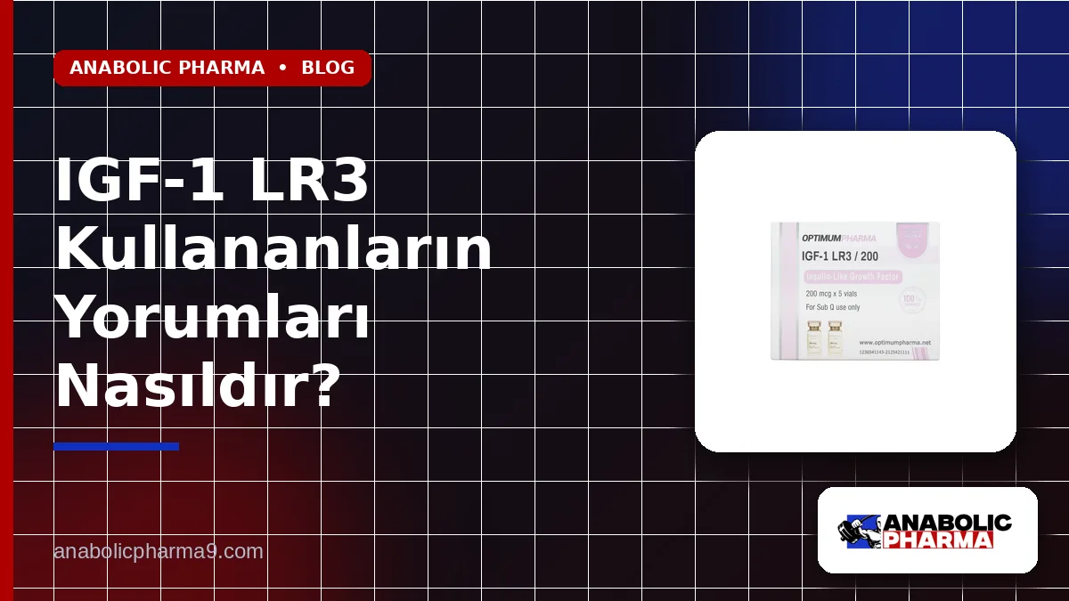 IGF-1 LR3 Kullananların Yorumları Nasıldır?